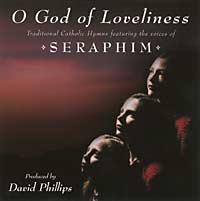O God of Loveliness featuring Seraphim, produced by David Phillips